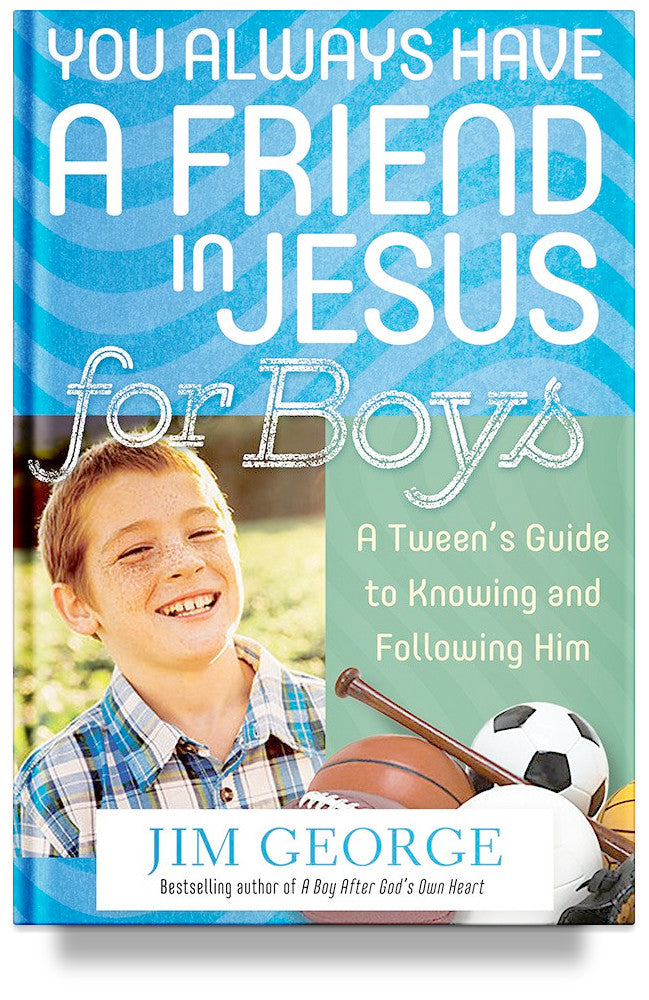 You Always Have a Friend in Jesus for Boys by Jim George